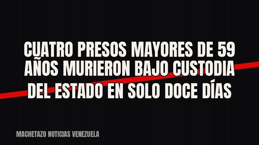 Cuatro presos mayores de 59 años murieron bajo custodia del Estado en solo doce días