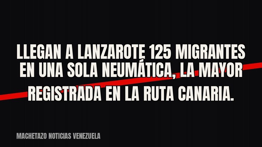 Llegan a Lanzarote 125 migrantes en una sola neumática, la mayor registrada en la Ruta Canaria.