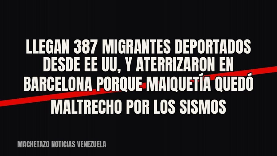 Llegan 387 migrantes deportados desde EE UU, y aterrizaron en Barcelona porque Maiquetía quedó maltrecho por…