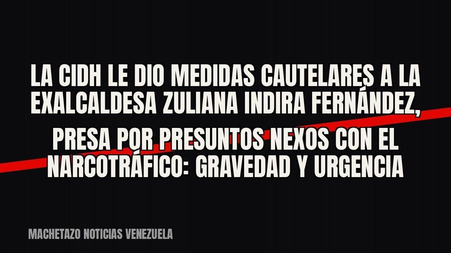 La CIDH le dio medidas cautelares a la exalcaldesa zuliana Indira Fernández, presa por presuntos nexos con el…