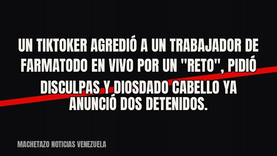 Un tiktoker agredió a un trabajador de Farmatodo en vivo por un "reto", pidió disculpas y Diosdado…