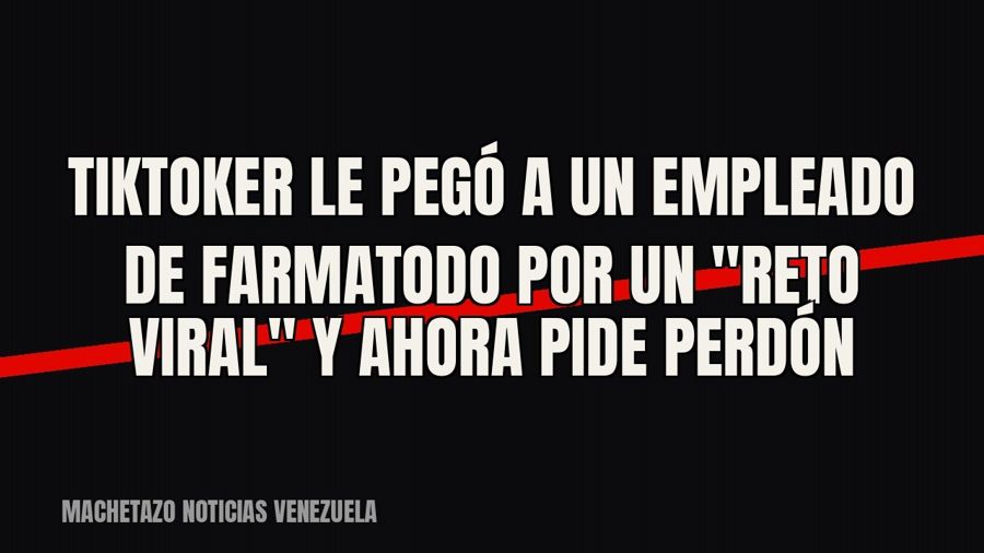 Tiktoker le pegó a un empleado de Farmatodo por un "reto viral" y ahora pide perdón