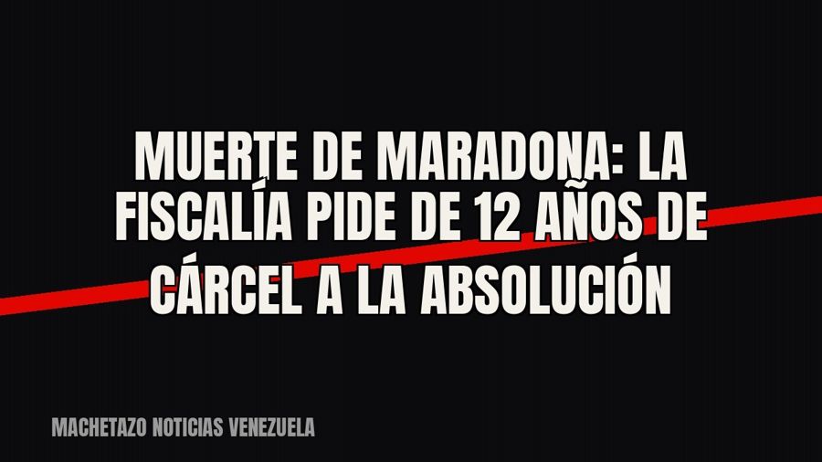 Muerte de Maradona: la Fiscalía pide de 12 años de cárcel a la absolución