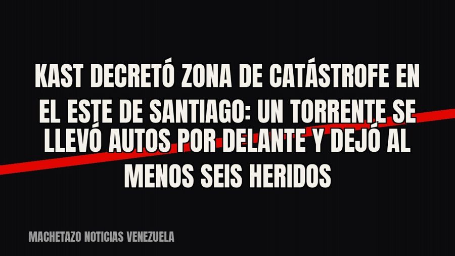 Kast decretó zona de catástrofe en el este de Santiago: un torrente se llevó autos por delante y dejó al…