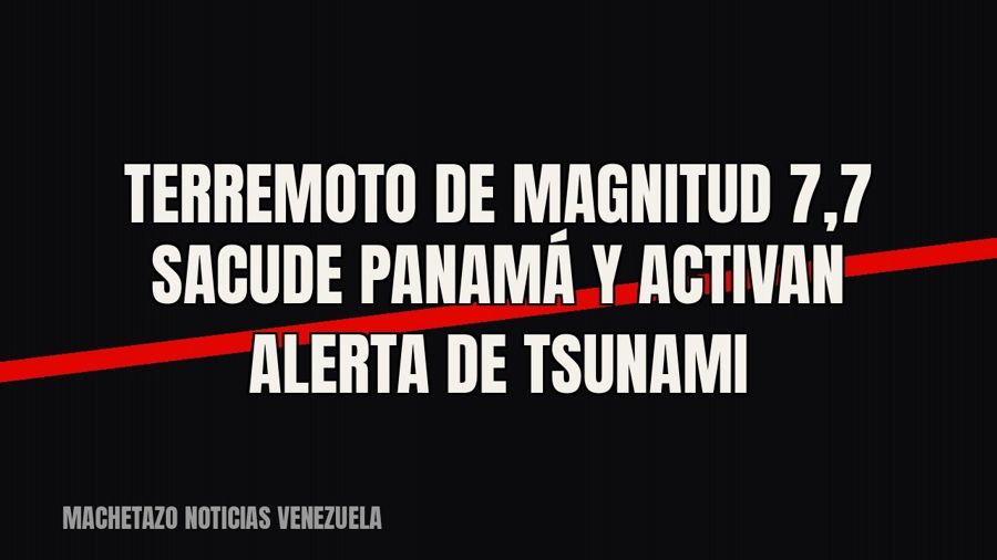 Terremoto de magnitud 7,7 sacude Panamá y activan alerta de tsunami