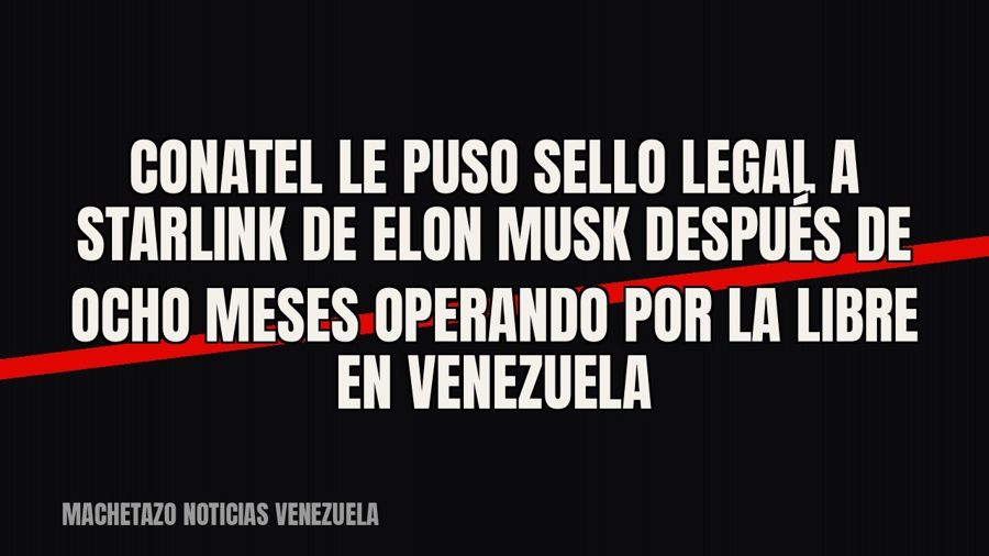 Conatel le puso sello legal a Starlink de Elon Musk después de ocho meses operando por la libre en Venezuela