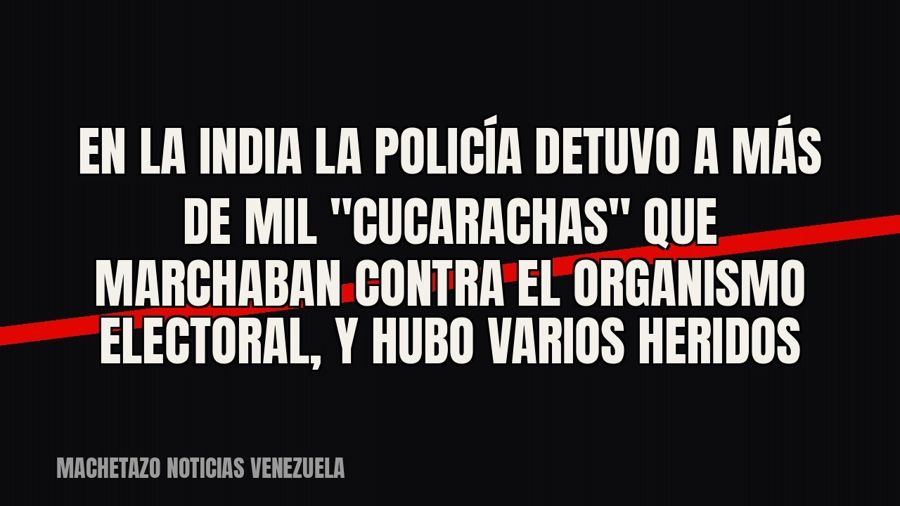 En la India la policía detuvo a más de mil "cucarachas" que marchaban contra el organismo…