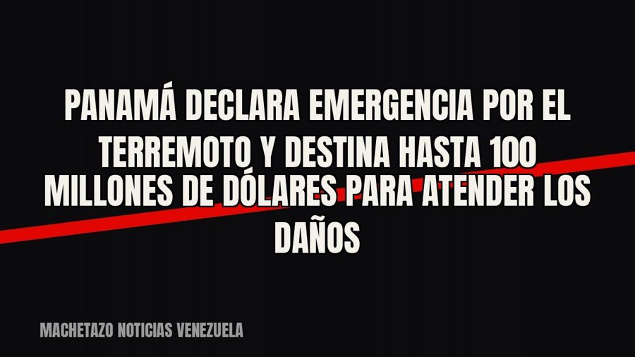 Panamá declara emergencia por el terremoto y destina hasta 100 millones de dólares para atender los daños