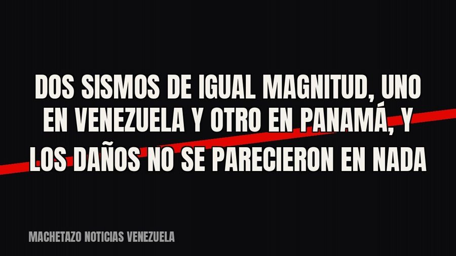 Dos sismos de igual magnitud, uno en Venezuela y otro en Panamá, y los daños no se parecieron en nada