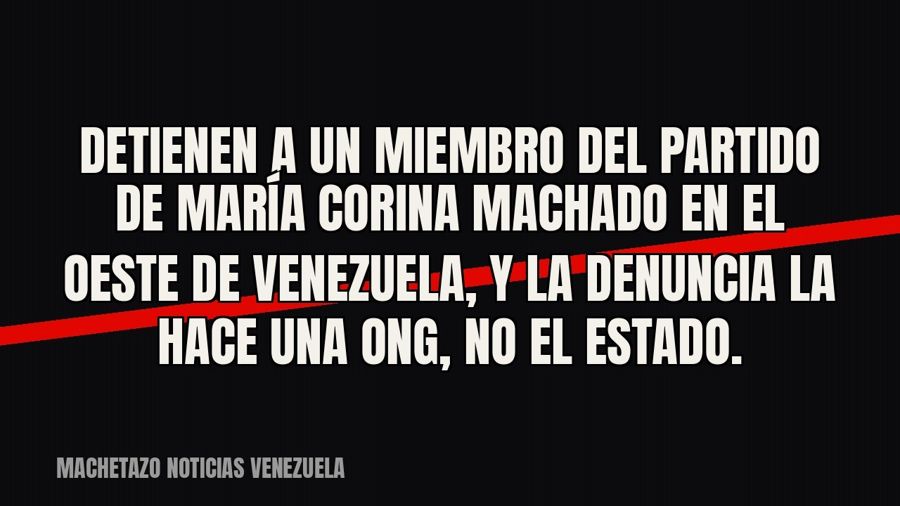 Detienen a un miembro del partido de María Corina Machado en el oeste de Venezuela, y la denuncia la hace una…