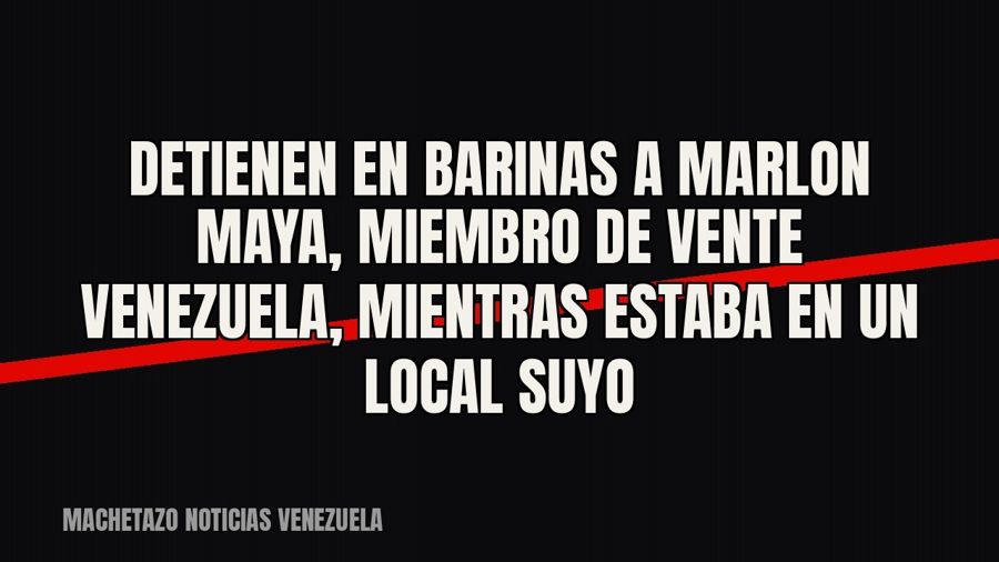 Detienen en Barinas a Marlon Maya, miembro de Vente Venezuela, mientras estaba en un local suyo