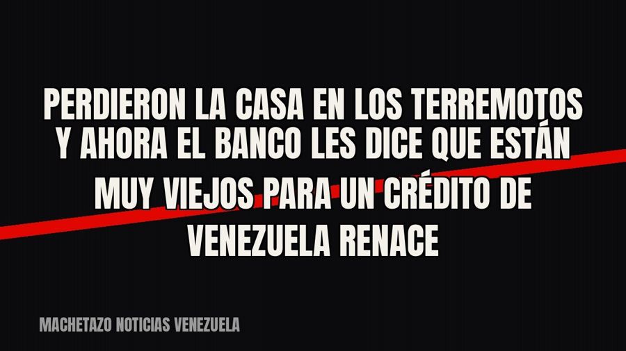 Perdieron la casa en los terremotos y ahora el banco les dice que están muy viejos para un crédito de…