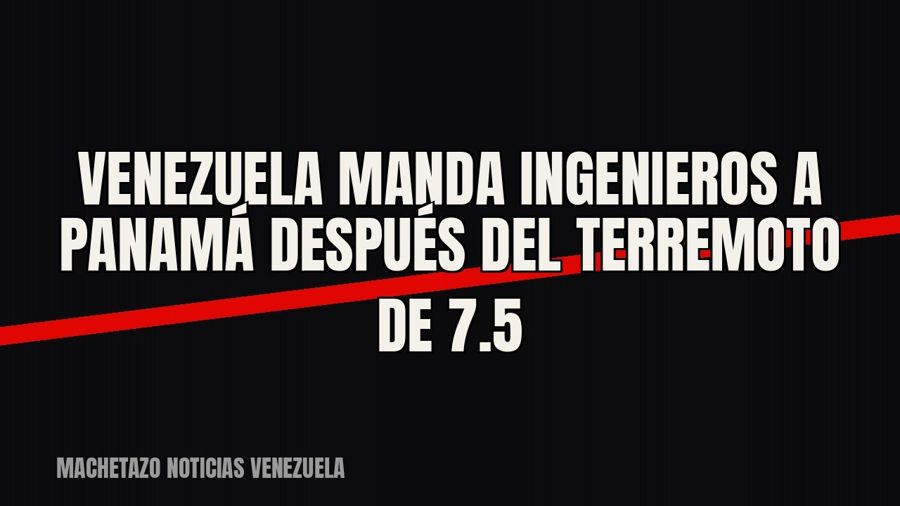 Venezuela manda ingenieros a Panamá después del terremoto de 7.5