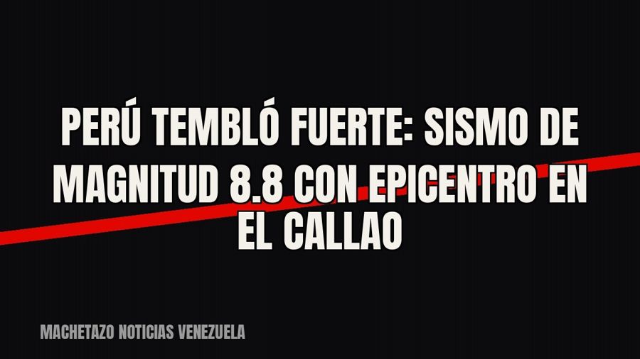 Perú tembló fuerte: sismo de magnitud 8.8 con epicentro en el Callao