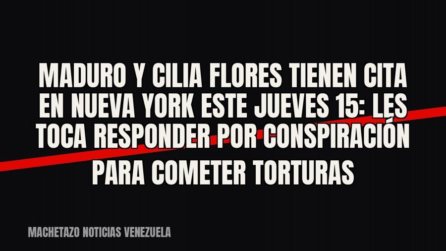 Maduro y Cilia Flores tienen cita en Nueva York este jueves 15: les toca responder por conspiración para…