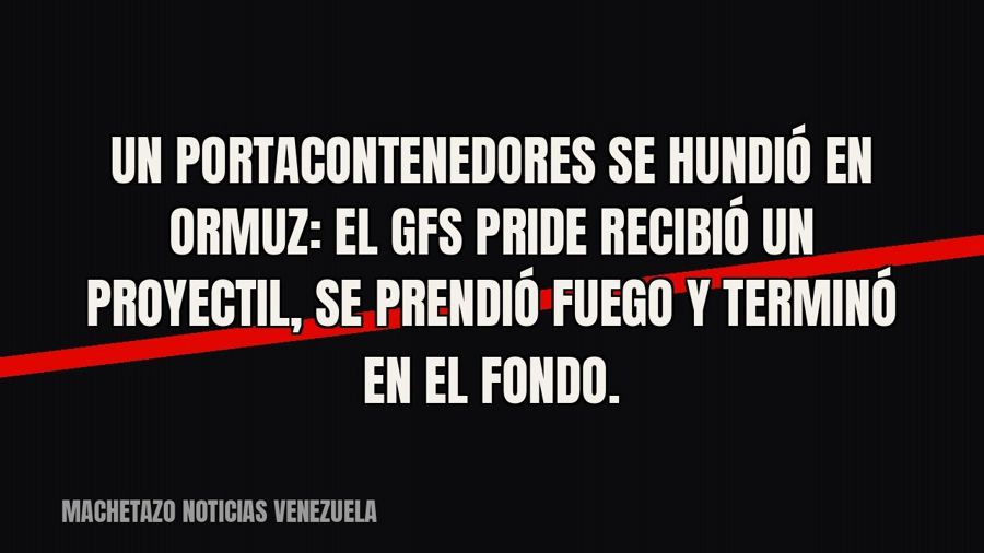 Un portacontenedores se hundió en Ormuz: el GFS Pride recibió un proyectil, se prendió fuego y terminó en el…